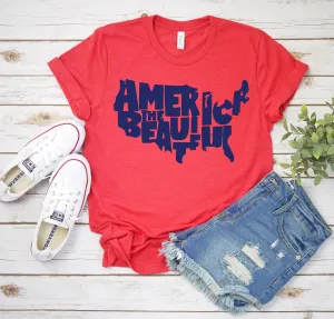 America the Beautiful Map - Fourth of July Adult T Shirt - Independence Day - Memorial - Red White and Blue USA