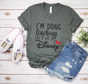 I'm Done Teaching Let's Go to Disney Minnie Mouse T Shirt - Disney Trip Matching Shirts - Disney School Friends