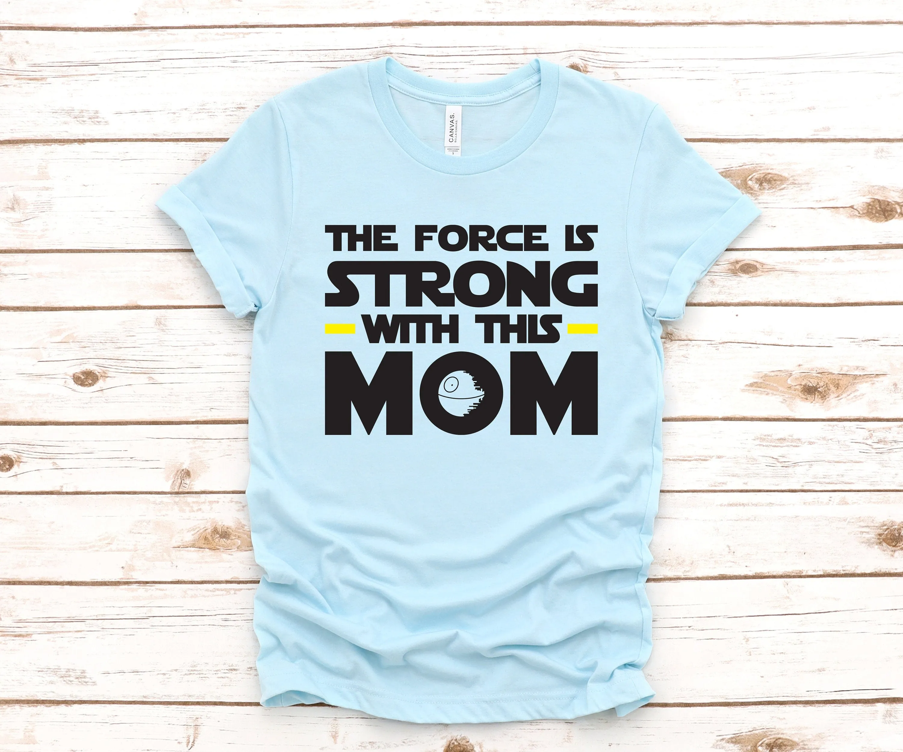 The Force is Strong With this Mom - Star Wars Adult T Shirt -Light Saber